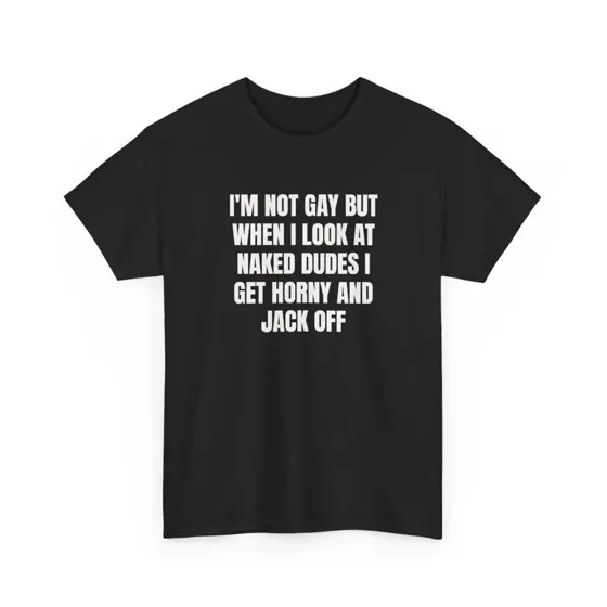 I'm Not Gay But tee