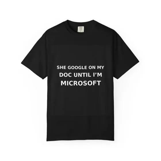 She Google On My Doc Until I’m Microsoft tee
