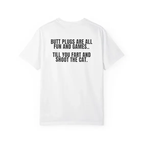 Butt Plugs Are All Fun And Games tee